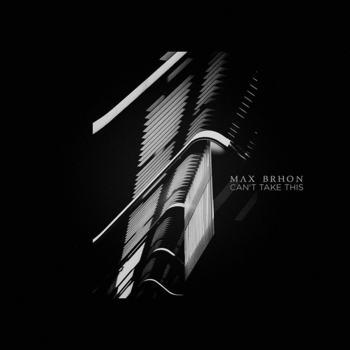 Max Brhon – Can't Take This