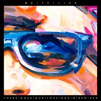 White Lies – There Goes Our Love Again (Torn Remix) (There Goes Our Love Again Remixes 2013) (TORN Remix)