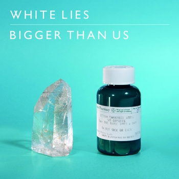 White Lies – Bigger Than Us