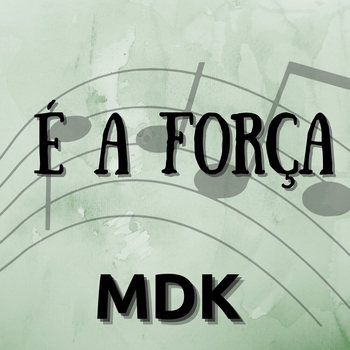 MDK – É a Força