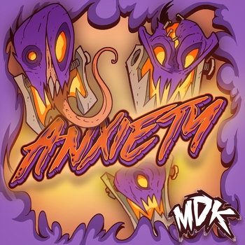 MDK – Anxiety