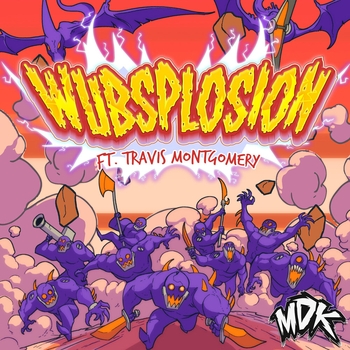MDK – Wubsplosion