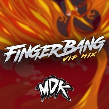 MDK – Fingerbang (VIP Mix)