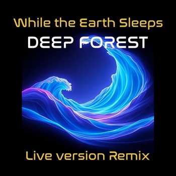 Deep Forest – While the Earth Sleeps (Live Version Remix)
