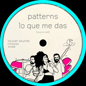 Patterns – Lo Que Me Das (toucan sounds Edit)