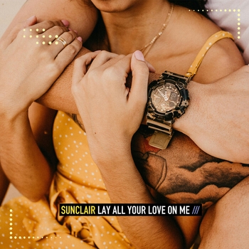 Sunclair – Lay All Your Love On Me
