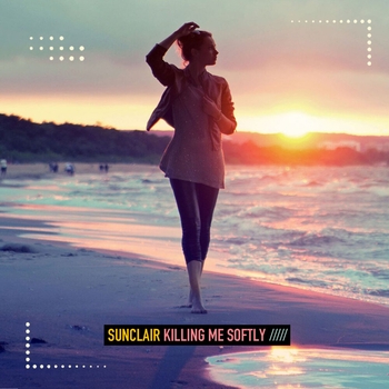 Sunclair – Killing Me Softly (Deep Mix)