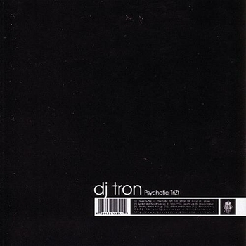 DJ Tron – Psychotic Trizt