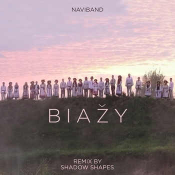 Naviband – Biazy (Shadow Shapes Remix) (Single 2018) (Shadow Shapes Remix)