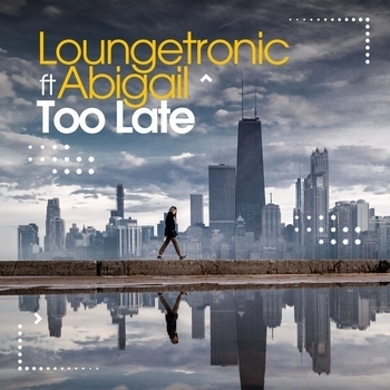 Loungetronic – Too Late