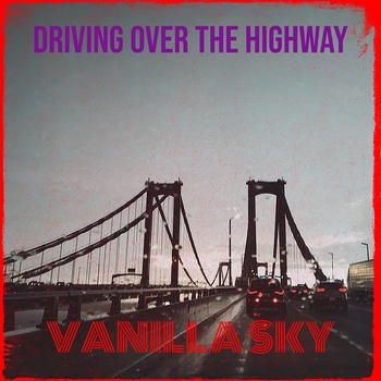 Vanilla Sky – Driving over the Highway