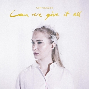 Imminence – Can We Give It All