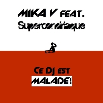 Mika V – Ce DJ est malade (Super Radio Edit Instrumental)