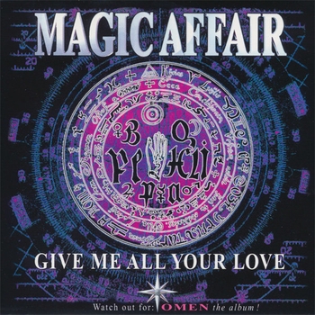 Magic Affair – Give Me All Your Love