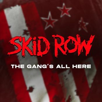 Skid Row – The Gang's All Here