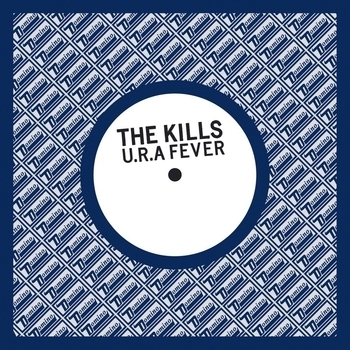 The Kills – U.R.A Fever