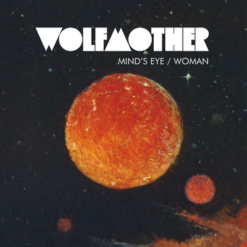 Wolfmother – Mind's Eye (Single)