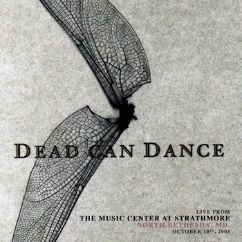 Dead Can Dance – I Can See Now (Live from The Music Center at Strathmore, North Bethesda, MD. October 10th, 2005)
