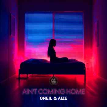 Oneil feat Aize – Ain't Coming Home