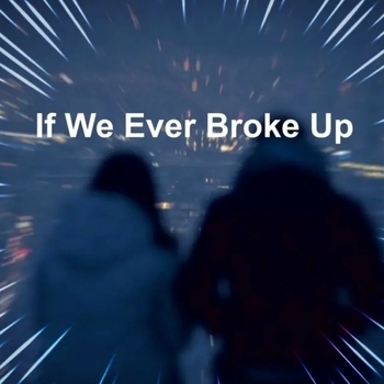 Nightcore – If We Ever Broke Up