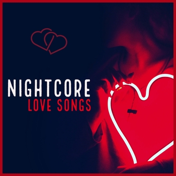 Nightcore – Love Songs (Nightcore Version)