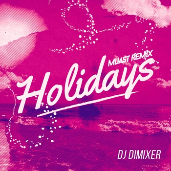 Dj DimixeR – Holidays