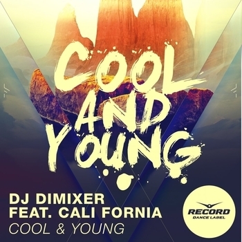 Dj DimixeR – Cool & Young (feat. Cali Fornia)