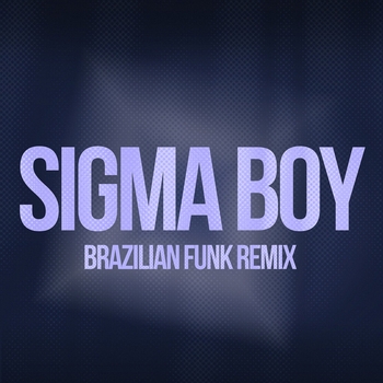 Betsy – Sigma boy (Brazilian Funk Remix)