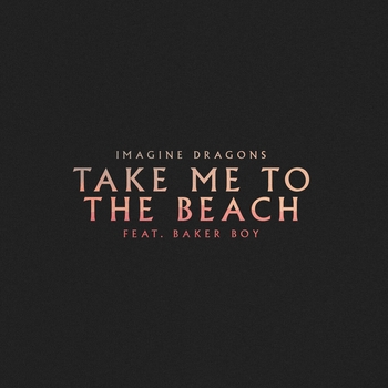 Imagine Dragons – Take Me to the Beach