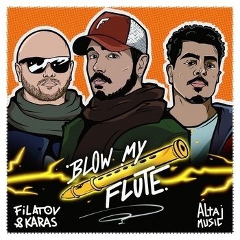 Filatov & Karas feat Altajmusic – Blow My Flute (Новинки 2022)