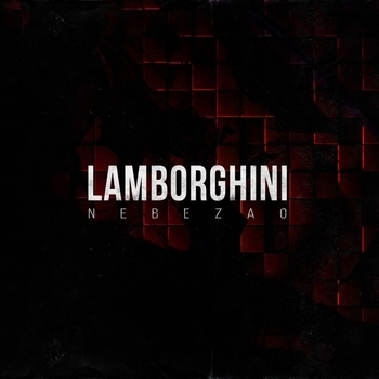 Nebezao – Lamborghini (Single 2018)