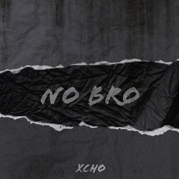 Xcho – No Bro