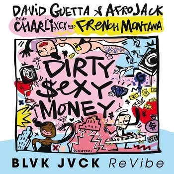 David Guetta – Dirty Sexy Money  [BLVK JVCK ReVibe] (BLVK JVCK ReVibe; feat. Charli XCX & French Montana)