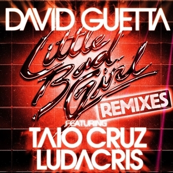David Guetta – Little Bad Girl (feat. Taio Cruz & Ludacris) [Extended] (feat. Taio Cruz & Ludacris)