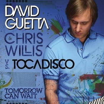David Guetta & Chris Willis vs. Tocadisco – Tomorrow Can Wait (Sharam Remix DG Edit) (Sharam's Celtics Vox Remix)