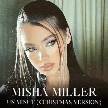 Misha Miller – Un minut (Christmas Version)
