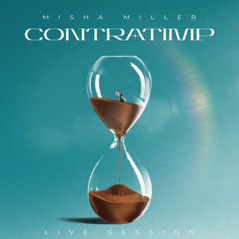 Misha Miller – Contratimp (Live Session)