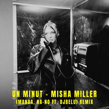 Misha Miller – Un Minut (Remix)