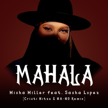 Misha Miller – Mahala (Cristi Nitzu & NA-NO Remix)
