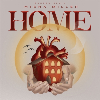 Misha Miller – Home (Sundew Remix)