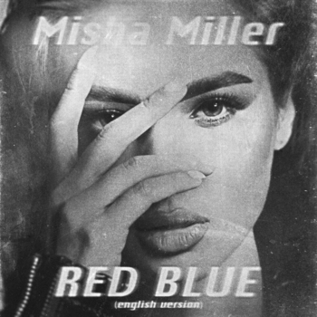 Misha Miller – Red Blue (Single 2021) (English Version)
