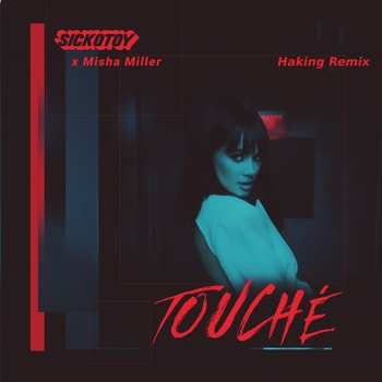 Misha Miller – Touché (Haking Remix)