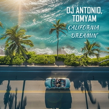DJ Antonio feat TomYam – California Dreamin (2024)