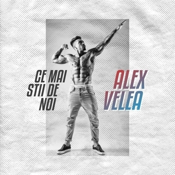 Alex Velea – Ce mai stii de noi