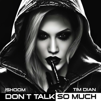 Tim Dian – Don`t Talk so Much