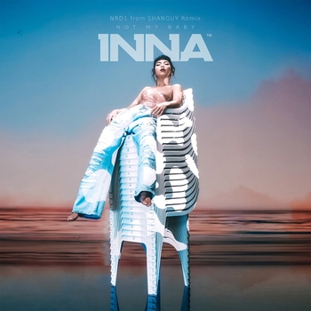 Inna – Not My Baby (NRD1 From SHANGUY Remix)