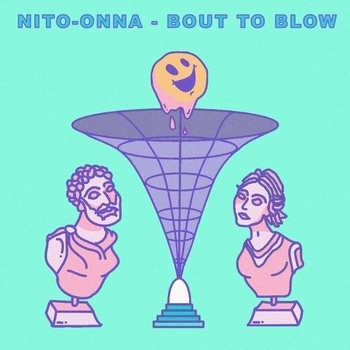 Nito-Onna – Bout to blow (Новинки 2022)