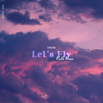 Dndm – Let's Fly (Rodle Remix) (2024) (Rodle Remix)