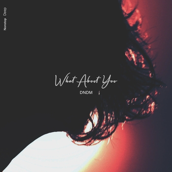 Dndm – What About You (Electro-house 2023)