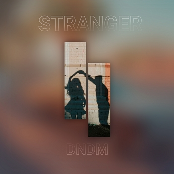 Dndm – Stranger